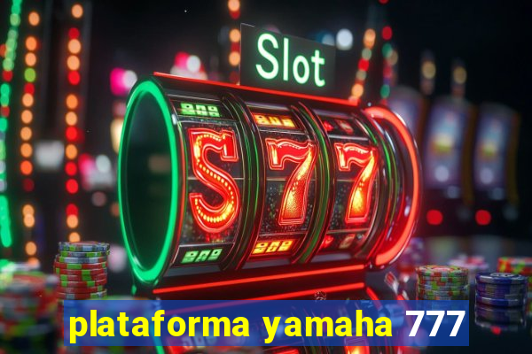 plataforma yamaha 777